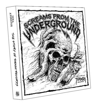 SCREAMS FROM THE UNDERGROUND - "The Story of Thrash Records" book